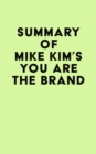 Summary of Mike Kim's You Are The Brand - eBook