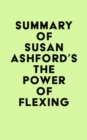 Summary of Susan Ashford's The Power of Flexing - eBook