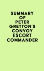 Summary of Peter Gretton's Convoy Escort Commander - eBook