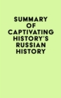 Summary of Captivating History's Russian History - eBook