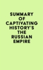 Summary of Captivating History's The Russian Empire - eBook