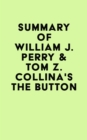Summary of William J. Perry & Tom Z. Collina's The Button - eBook