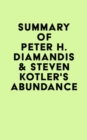 Summary of Peter H. Diamandis & Steven Kotler's Abundance - eBook