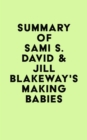Summary of Sami S. David & Jill Blakeway's Making Babies - eBook