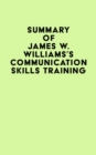 Summary of James W. Williams's Communication Skills Training - eBook