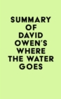 Summary of David Owen's Where the Water Goes - eBook