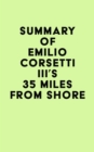 Summary of Emilio Corsetti III's 35 Miles from Shore - eBook