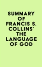 Summary of Francis S. Collins' The Language of God - eBook