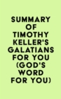Summary of Timothy Keller's Galatians For You (God's Word For You) - eBook