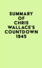 Summary of Chris Wallace's Countdown 1945 - eBook