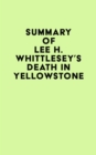Summary of Lee H. Whittlesey's Death in Yellowstone - eBook