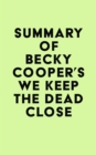 Summary of Becky Cooper's We Keep the Dead Close - eBook