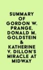 Summary of Gordon W. Prange, Donald M. Goldstein & Katherine V. Dillon's Miracle at Midway - eBook