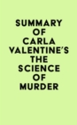 Summary of Carla Valentine's The Science of Murder - eBook