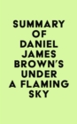 Summary of Daniel James Brown's Under a Flaming Sky - eBook