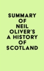 Summary of Neil Oliver's A History Of Scotland - eBook