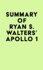 Summary of Ryan S. Walters' Apollo 1 - eBook