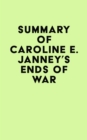 Summary of Caroline E. Janney's Ends of War - eBook