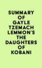 Summary of Gayle Tzemach Lemmon's The Daughters of Kobani - eBook