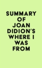 Summary of Joan Didion's Where I Was From - eBook
