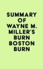 Summary of Wayne M. Miller's Burn Boston Burn - eBook