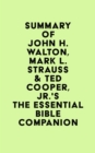 Summary of John H. Walton, Mark L. Strauss  & Ted Cooper, Jr.'s The Essential Bible Companion - eBook