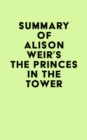 Summary of Alison Weir's The Princes in the Tower - eBook