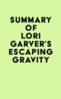 Summary of Lori Garver's Escaping Gravity - eBook