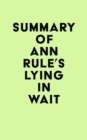 Summary of Ann Rule's Lying in Wait - eBook