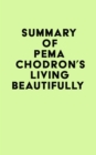 Summary of Pema Chodron's Living Beautifully - eBook