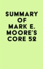 Summary of Mark E. Moore's Core 52 - eBook