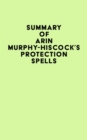 Summary of Arin Murphy-Hiscock's Protection Spells - eBook