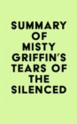 Summary of Misty Griffin's Tears of the Silenced - eBook