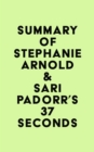 Summary of Stephanie Arnold & Sari Padorr's 37 Seconds - eBook