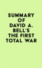 Summary of David A. Bell's The First Total War - eBook