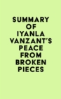 Summary of Iyanla Vanzant's Peace from Broken Pieces - eBook