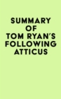 Summary of Tom Ryan's Following Atticus - eBook