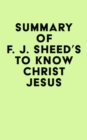 Summary of F. J. Sheed's To Know Christ Jesus - eBook