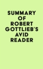 Summary of Robert Gottlieb's Avid Reader - eBook