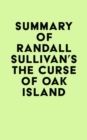 Summary of Randall Sullivan's The Curse of Oak Island - eBook