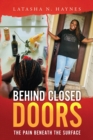 Behind Closed Doors : The Pain Beneath the Surface - eBook