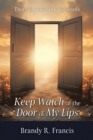 Keep Watch at the Door of my Lips : There is power in your words - eBook
