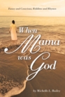 When Mama Was God : Funny and Conscious, Riddims and Rhymes - eBook