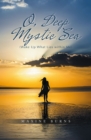 O, Deep Mystic Sea : (Wake Up What Lies within Me) - eBook