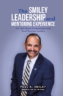 The Smiley Leadership and Mentoring Experience : For Faith Based Entrepreneurs and Small Business Leaders - eBook