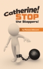 Catherine! Stop the Stoppers! - eBook