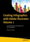 Creating Infographics with Adobe Illustrator: Volume 1 : Learn the Basics and Design Your First Infographic - eBook