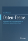 Daten-Teams : Ein einheitliches Managementmodell fur erfolgreiche, datenorientierte Teams - eBook