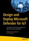 Design and Deploy Microsoft Defender for IoT : Leveraging Cloud-based Analytics and Machine Learning Capabilities - eBook