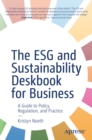 The ESG and Sustainability Deskbook for Business : A Guide to Policy, Regulation, and Practice - eBook